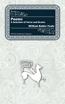 Poems, A Selection of Verse and Drama, by William Butler Yeats
